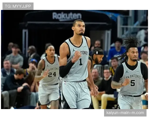 马刺六连胜展现争冠潜力 文班亚马福克斯组合战术威力初显